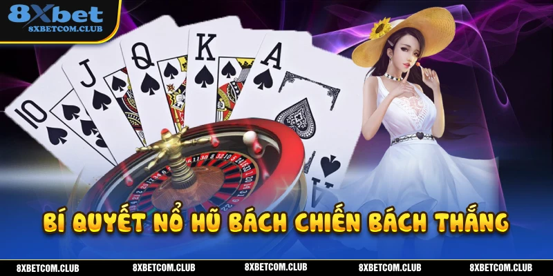 Bí quyết chơi nổ hũ 8XBET mang đến hiệu quả bất ngờ