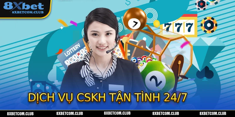 Dịch vụ CSKH 8XBET tận tình phục vụ 24/7