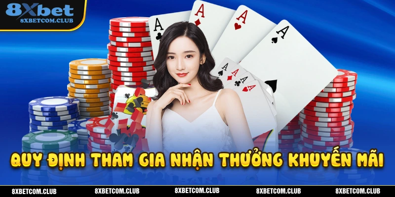 Những quy định và điều kiện khi tham gia nhận khuyến mãi 8XBET