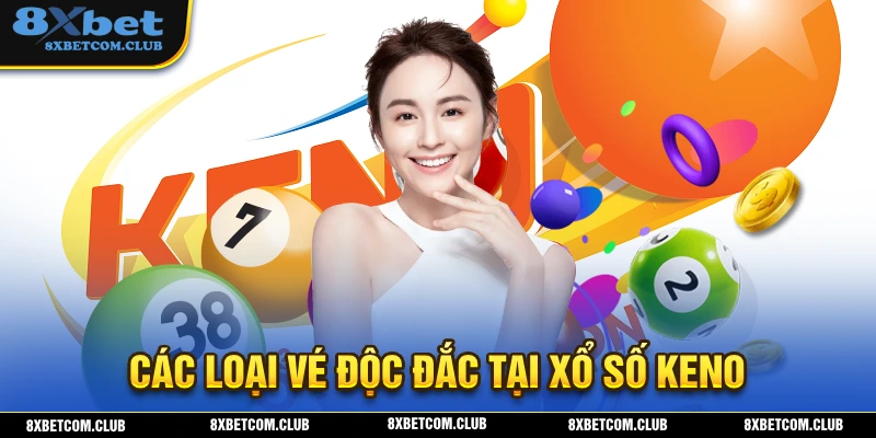 Những loại vé số độc đắc tại hình thức xổ số KENO