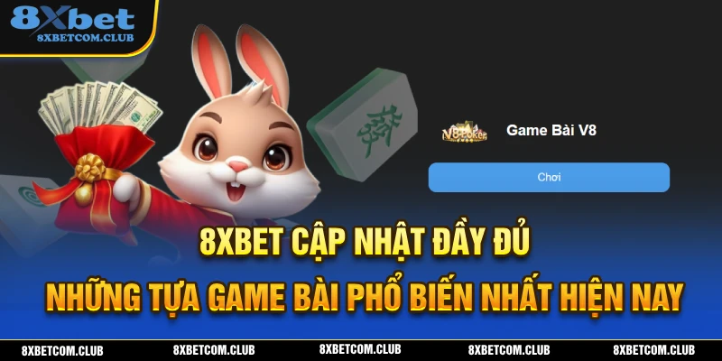8xbet kết nối với nhiều thương hiệu game bài đổi thưởng trực tuyến hàng đầu