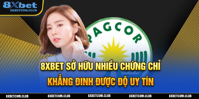8XBET sở hữu nhiều chứng chỉ từ các cơ quan có thẩm quyền cao trên thị trường cá cược