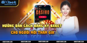 Hướng dẫn tạo tài khoản nhanh chóng tại 8XBET