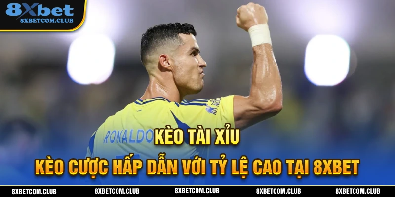 Kèo tài xỉu hấp dẫn tại 8XBET