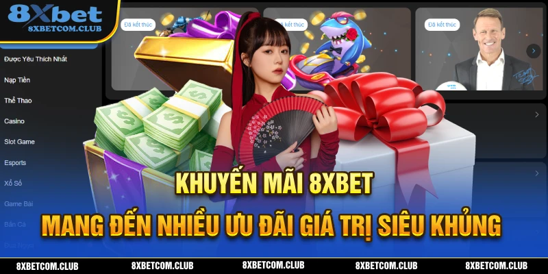 Khuyến mãi 8XBET mang đến cho người chơi nhiều ưu đãi giá trị mỗi ngày