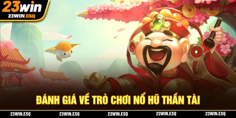 Đánh giá về nổ hũ thần tài