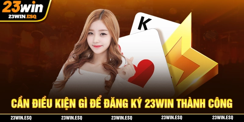 Điều kiện đăng ký 23WIN