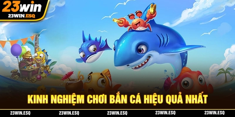 Kinh nghiệm để bạn có thể chơi bắn cá 23WIN kiếm thêm thu nhập dễ dàng