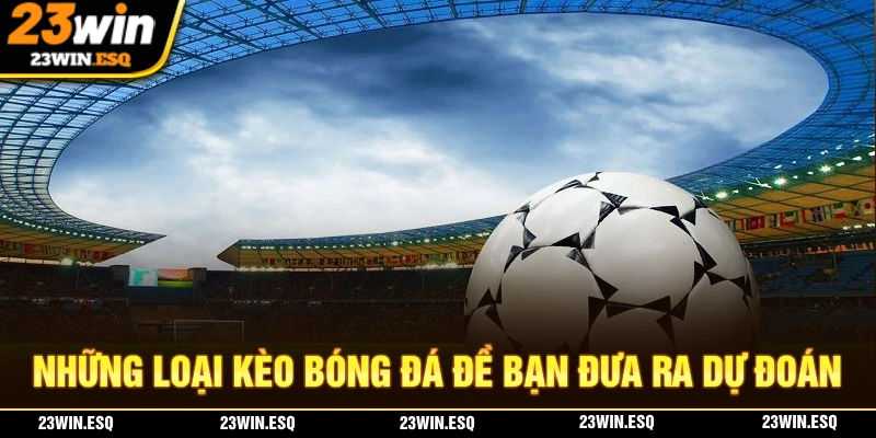 Những loại kèo phổ biến