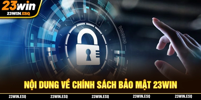 Nội dung chính sách bảo mật 23WIN