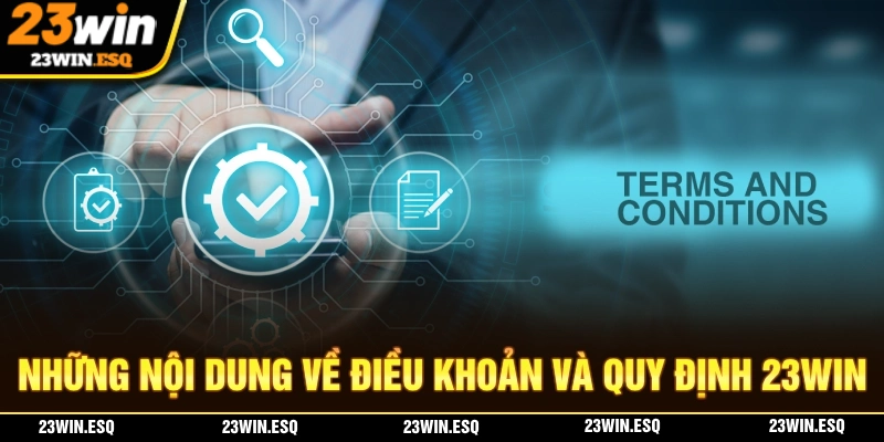 Nội dung về điều khoản và quy định 23WIN