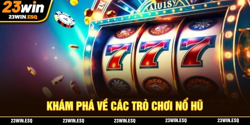 Giới thiệu sơ lược về game nổ hũ 