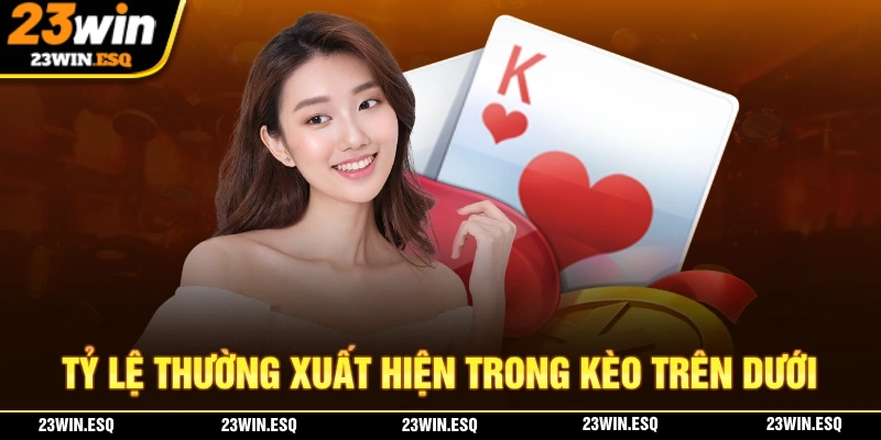 Tỷ lệ kèo thường xuyên xuất hiện.